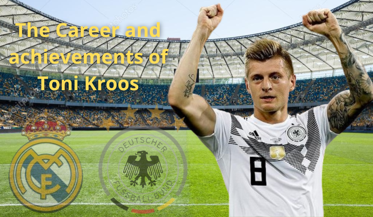 The Career and achievements of Toni Kroos